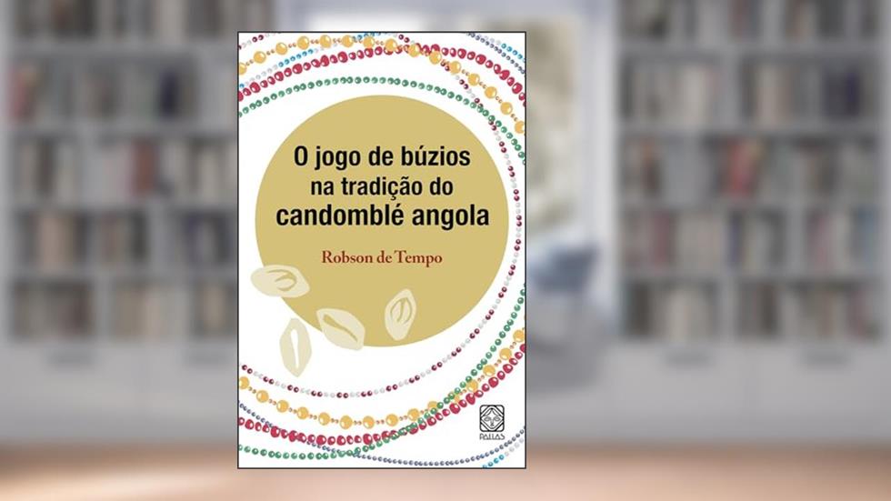 O jogo de búzios na tradição do candomblé angola, do autor Robson de Tempo