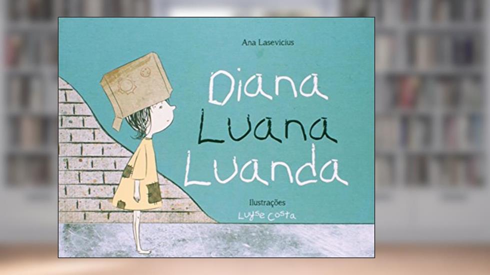 Diana, Luana, Luanda - Coleção Sonhos de Ser, do autor Ana Lasevicius