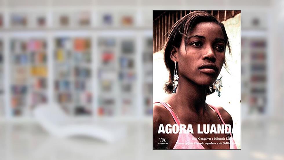 Agora Luanda, do autor Ines Goncalves; Kiluanje Liberdade