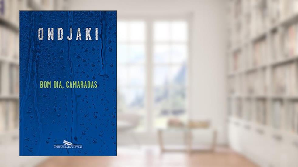 Bom dia, camaradas, do autor Ondjaki