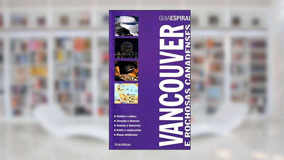 Guia Espiral. Vancouver e Rochosas Canadenses, do autor Vários Autores