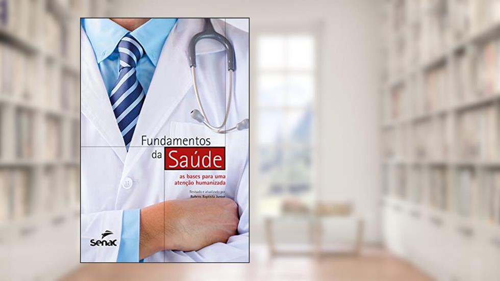 Fundamentos da saúde: as bases para uma atenção humanizada, do autor Departamento Nacional Senac