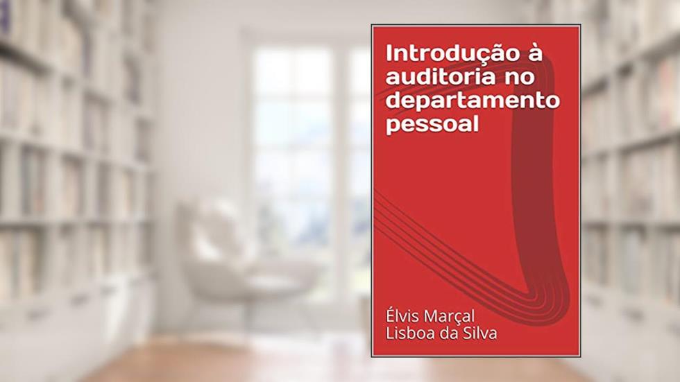 Introdução à auditoria no departamento pessoal, do autor Élvis Marçal Lisboa da Silva