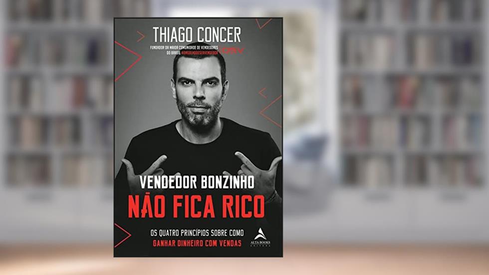 Vendedor bonzinho não fica rico: Os quatro princípios sobre como ganhar dinheiro com vendas, do autor Thiago Concer