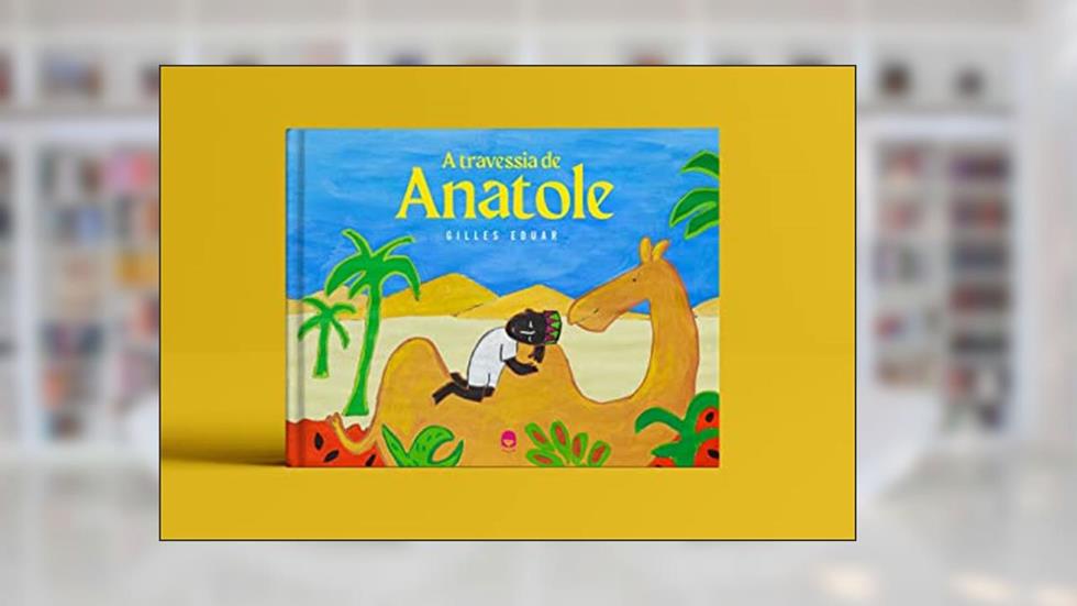A travessia de Anatole, do autor Eduar Gilles