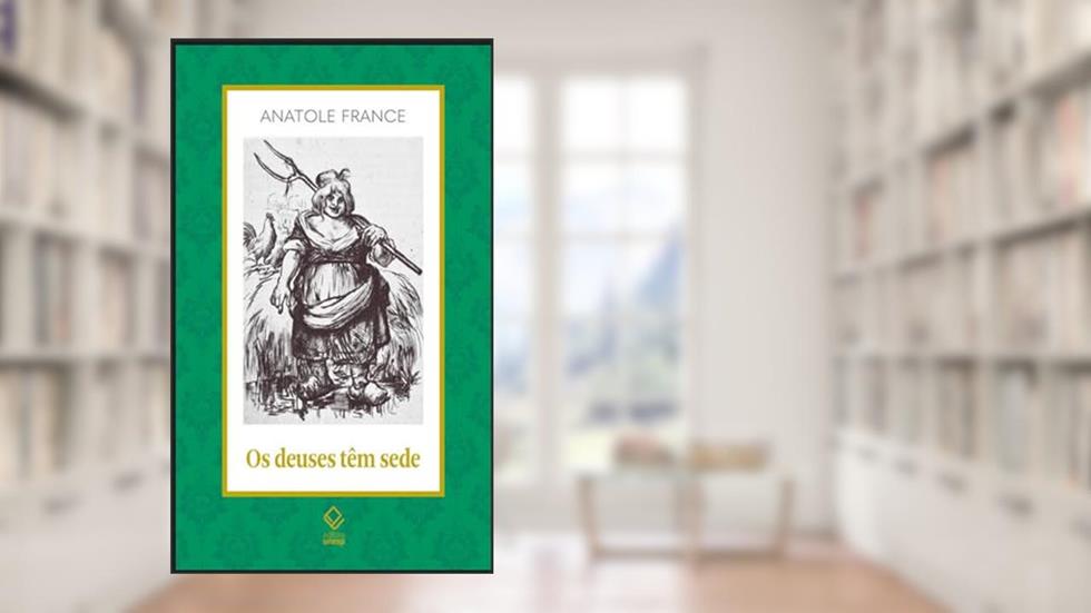 Os deuses têm sede: 19, do autor Anatole France