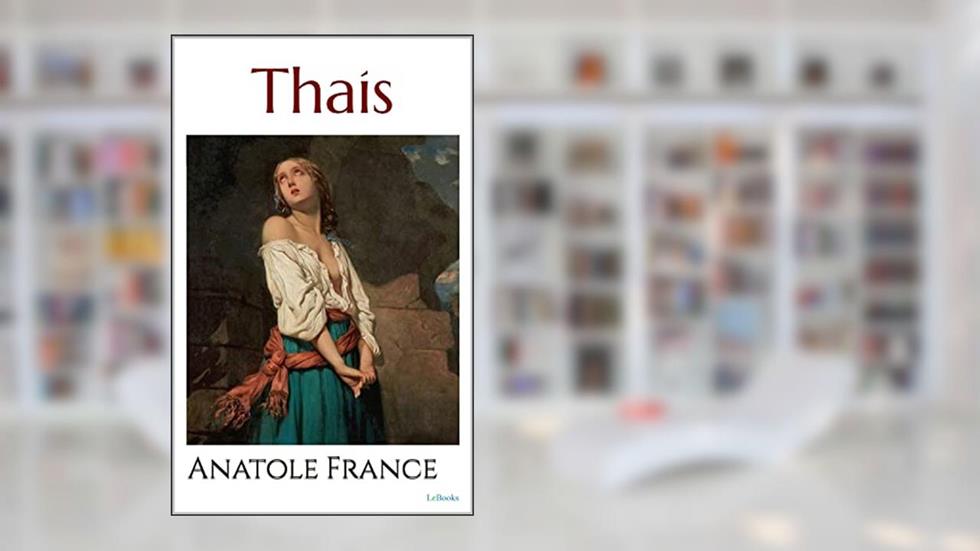 Thaís - Anatole France (Prêmio Nobel), do autor Anatole France