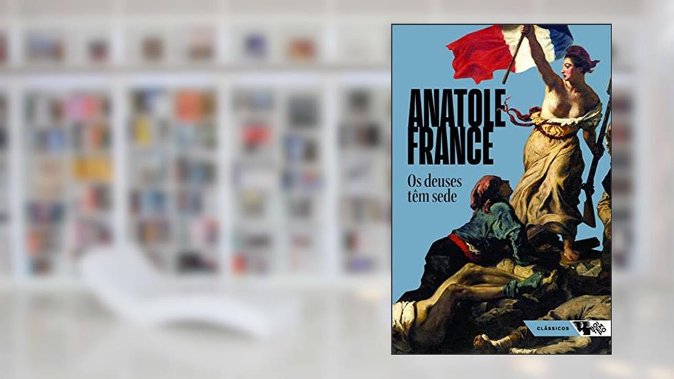 Os Deuses Têm Sede, do autor Anatole France