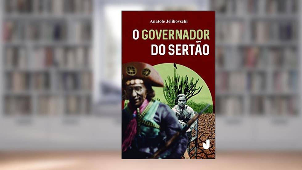 O Governador do Sertão, do autor Anatole Jelihovschi