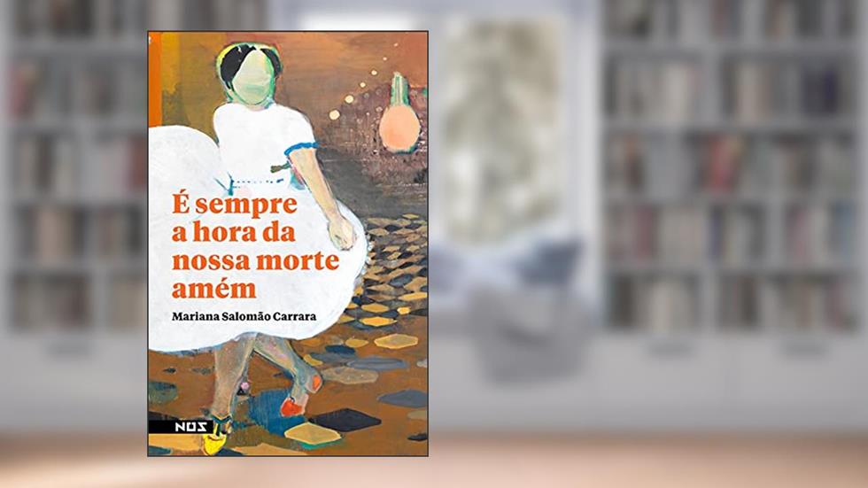 É sempre a hora da nossa morte amém, do autor Mariana Salomão Carrara