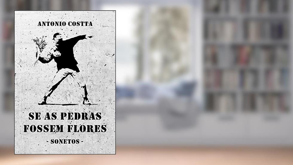 Se As Pedras Fossem Flores, do autor Antonio Costta