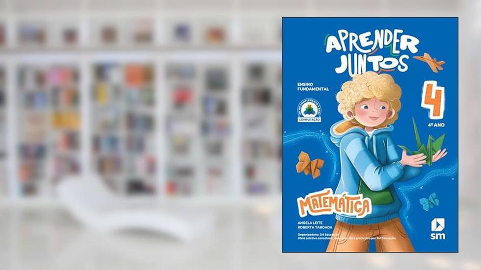 APRENDER JUNTOS MATEMATICA 4 - 8ªED25, do autor Angela Leite e Roberta Taboata