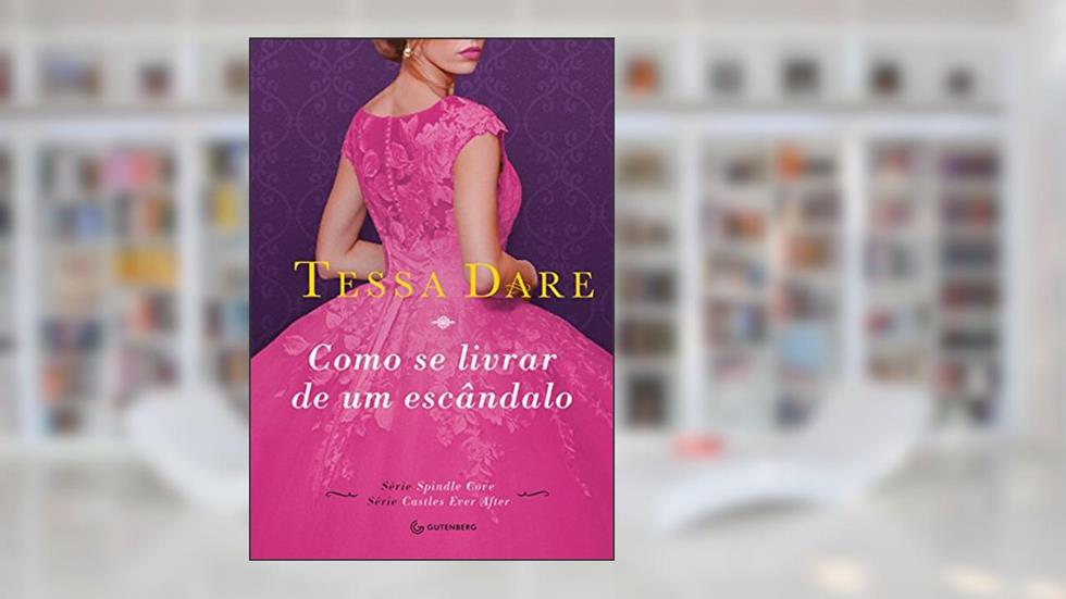 Como se livrar de um escândalo, do autor Tessa Dare; A C Reis