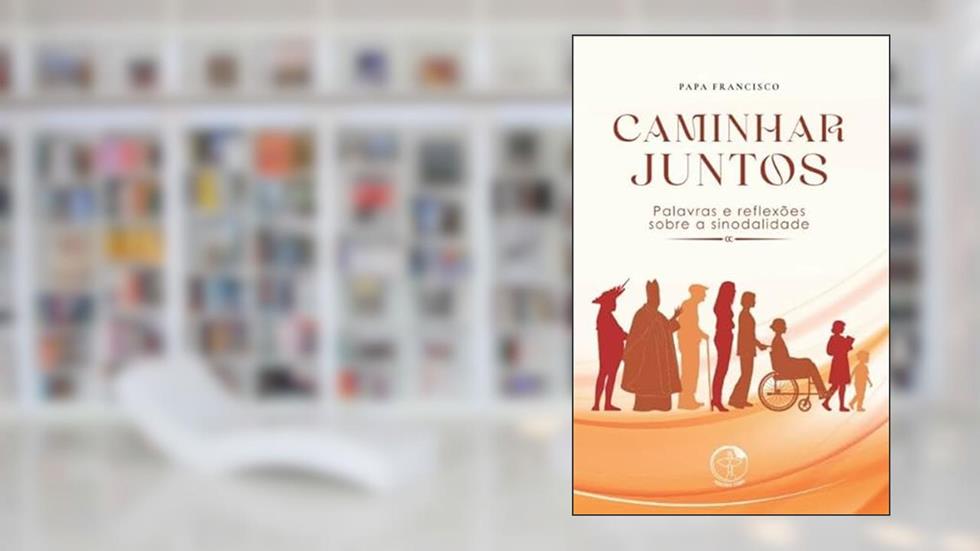 CAMINHAR JUNTOS - PALAVRAS E REFLEXÕES SOBRE A SINODALIDADE, do autor PAPA FRANCISCO