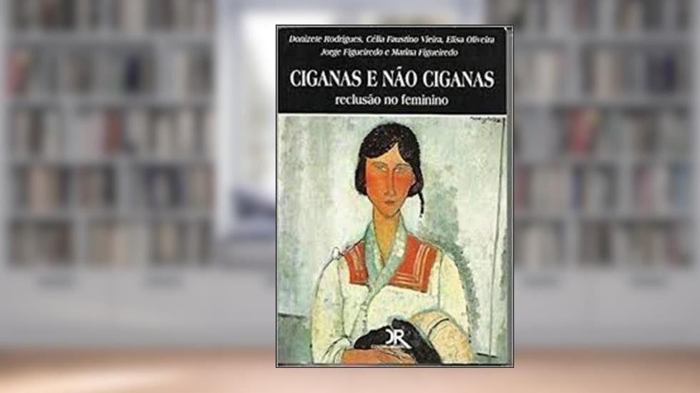 Ciganas e não Ciganas - Reclusão no feminino, do autor Donizete Rodrigues Célia Faustino Vieira