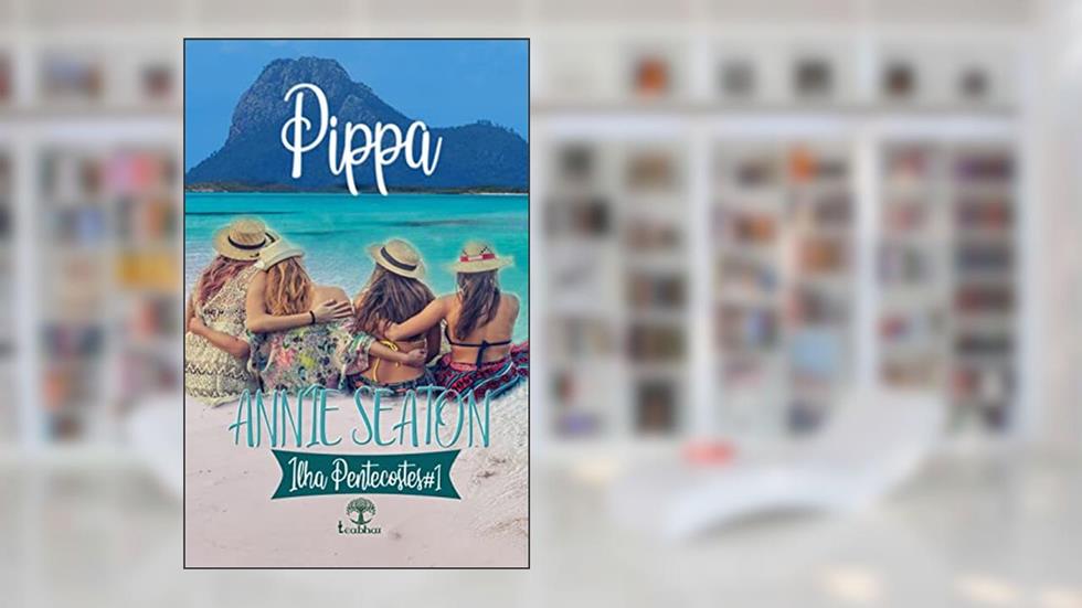 Pippa (Ilha Pentecostes Livro 1), do autor Annie Seaton