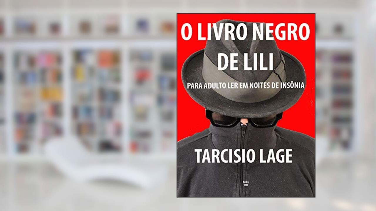 O LIVRO NEGRO DE LILI: Para adultos em noite de insônia, do autor Tarcisio Lage