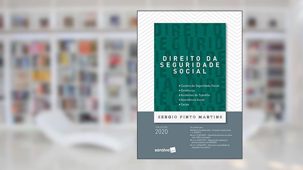 Direito da Seguridade Social - 39ª Edição - 2020, do autor Sergio Pinto Martins