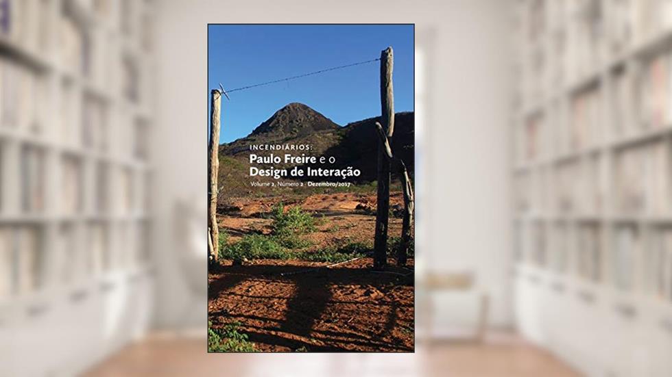 Incendiários: Paulo Freire e o Design de Interação: 2, do autor Julio Cesar Reis Alves; Hugo Cristo Sant'anna