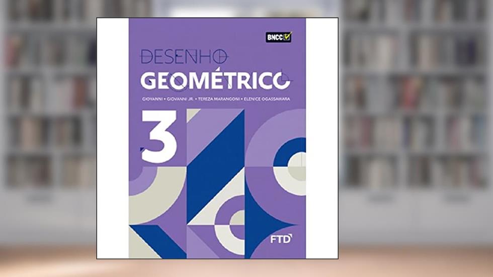 DESENHO GEOMETRICO - VOL 3 - LA (Volume 3), do autor José Ruy Giovanni; José Ruy Giovanni Jr.; Tereza Marangoni Fernandes; Elenice L. Ogassawara