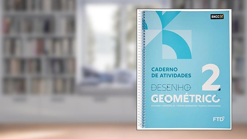 DESENHO GEOMETRICO - VOL 2 - CADERNO DE ATIVIDADES (Volume 2), do autor Tereza Marangoni Fernandes; Elenice L. Ogassawara; José Ruy Giovanni; José Ruy Giovanni Jr.
