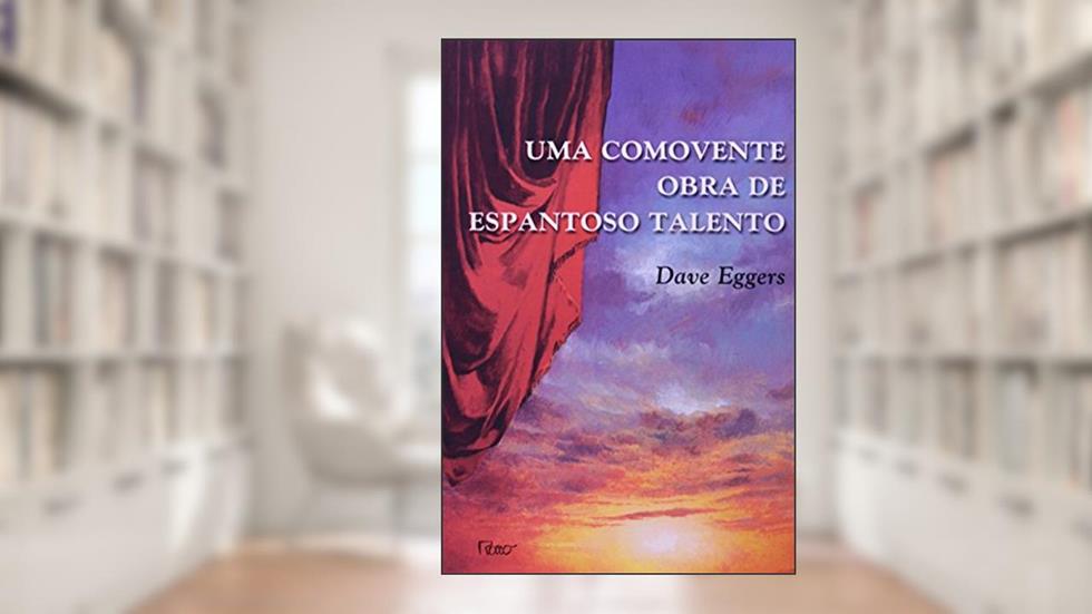 Uma comovente obra de espantoso talento, do autor Dave Eggers