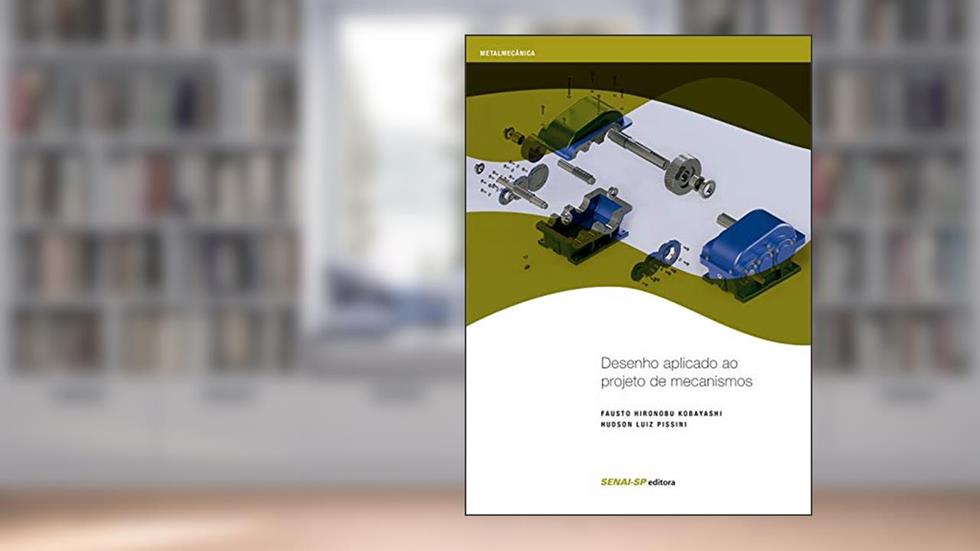 Desenho Aplicado ao Projeto de Mecanismos, do autor Fausto Hironobu Kobayashi; Hudson Luiz Pissini