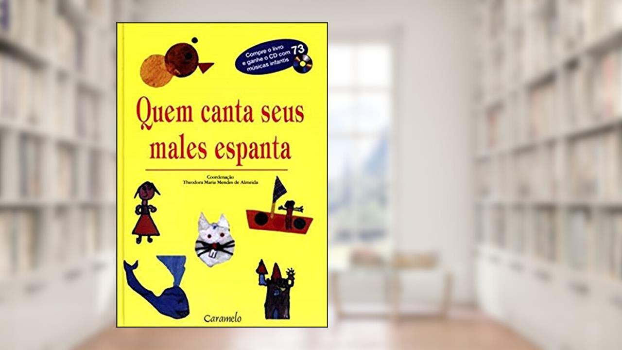 Quem canta seus males espanta - 1, do autor Theodora Maria Mendes de Almeida