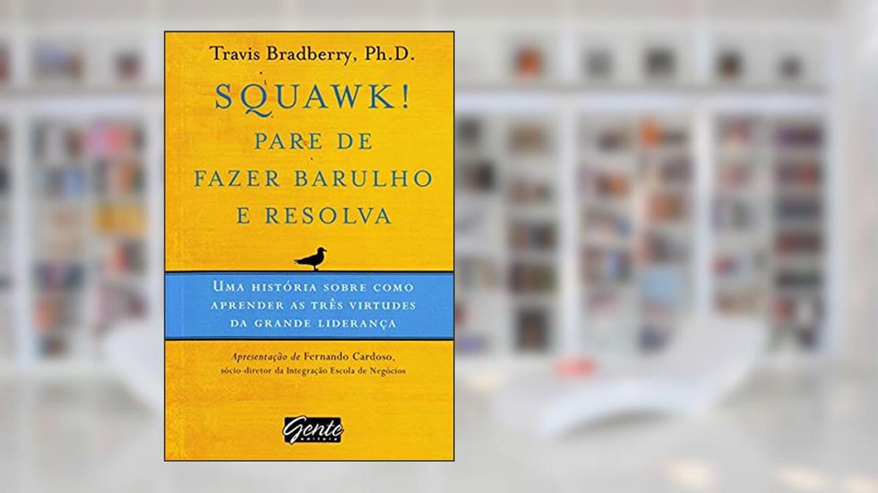 Squawk! Pare De Fazer Barulho, do autor Travis Bradberry