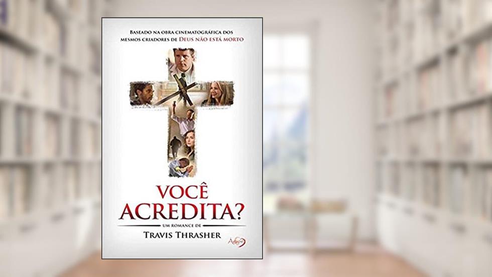 VOCE ACREDITA?, do autor TRAVIS THRASHER
