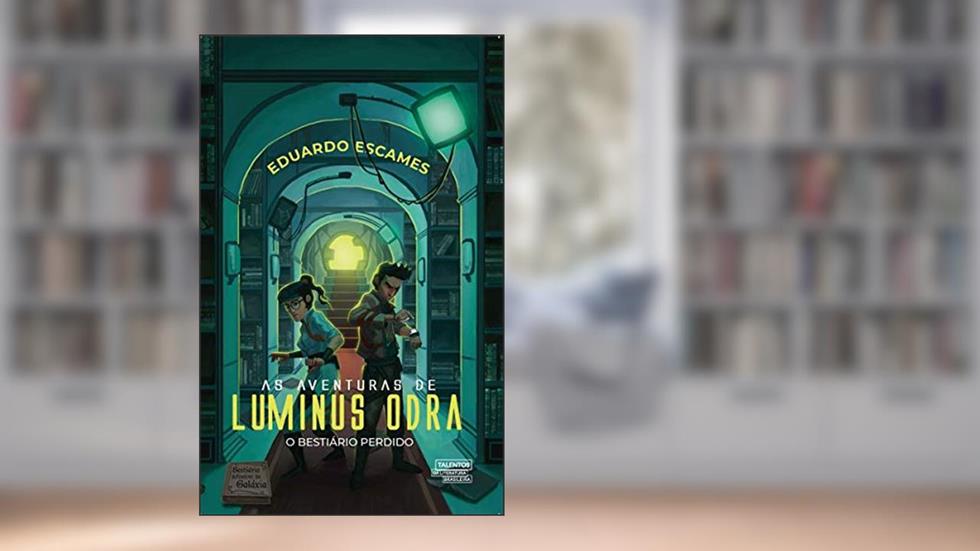 As aventuras de Luminus Odra: o bestiário perdido, do autor Eduardo Escames