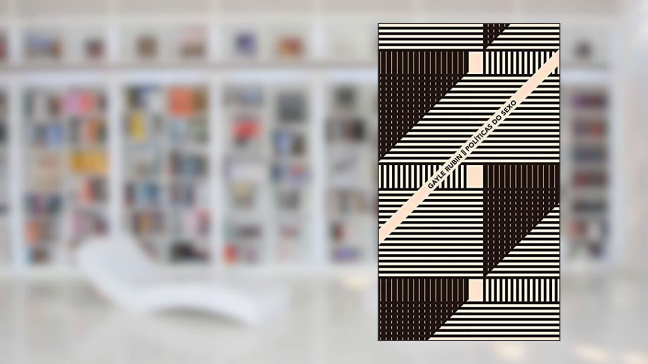 Políticas do sexo, do autor Gayle Rubin