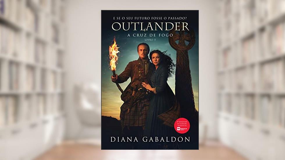 A Cruz de fogo (Outlander Livro 5), do autor Diana Gabaldon