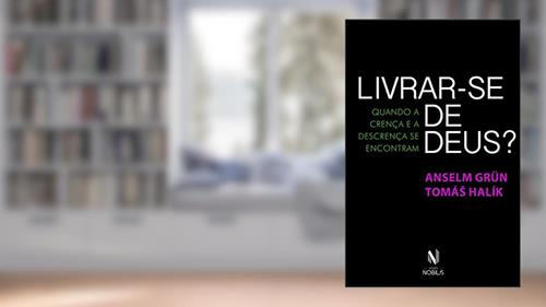 Capa de Livrar-se de Deus: Quando a crença e a descrença se encontram, do autor Anselm Grün; Tomás Halík