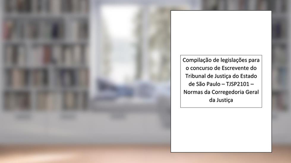 Normas da Corregedoria Geral da Justiça: Escrevente - Tribunal de Justiça do Estado de São Paulo - TJSP2101, do autor Paulo de Freitas Rufino