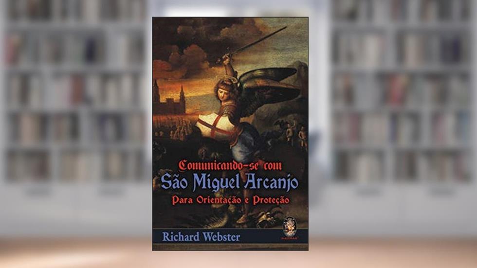 Comunicando-se com São Miguel Arcanjo, do autor Richard Webster