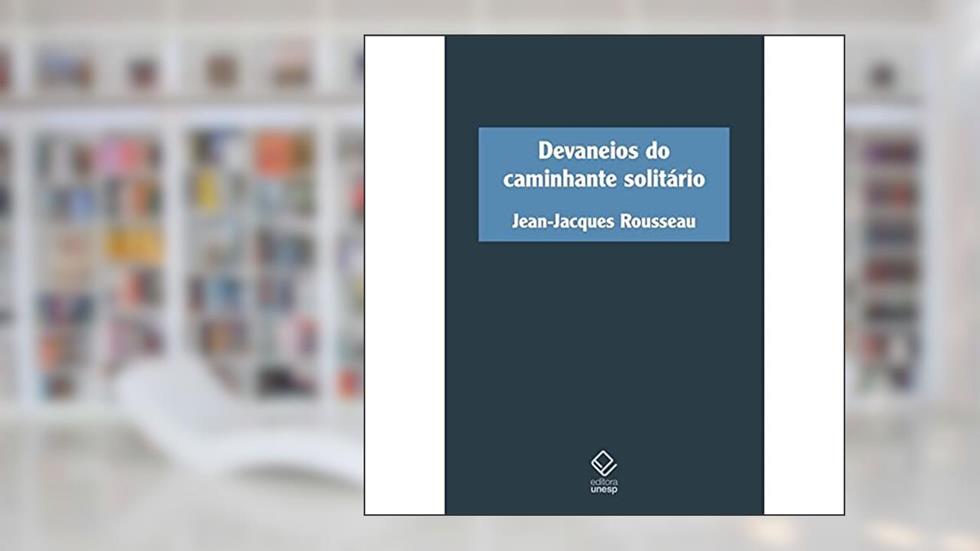 Devaneios do caminhante solitário, do autor Jean-Jacques Rousseau