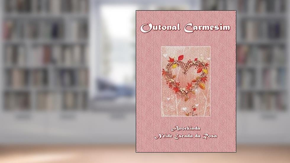 Outonal Carmesim, do autor Anorkinda Neide Escada Da Rosa