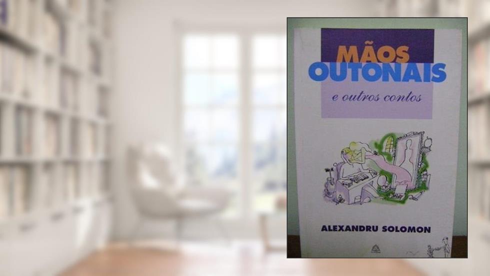 Mãos Outonais e Outros Contos, do autor alexandru solomon