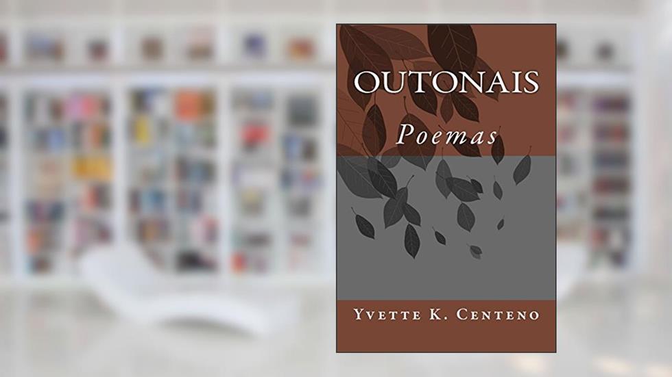 Outonais: Poemas, do autor Yvette Centeno