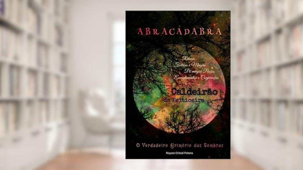 Abracadabra-Caldeirao da Feiticeira, do autor Nayara Cristal Potens