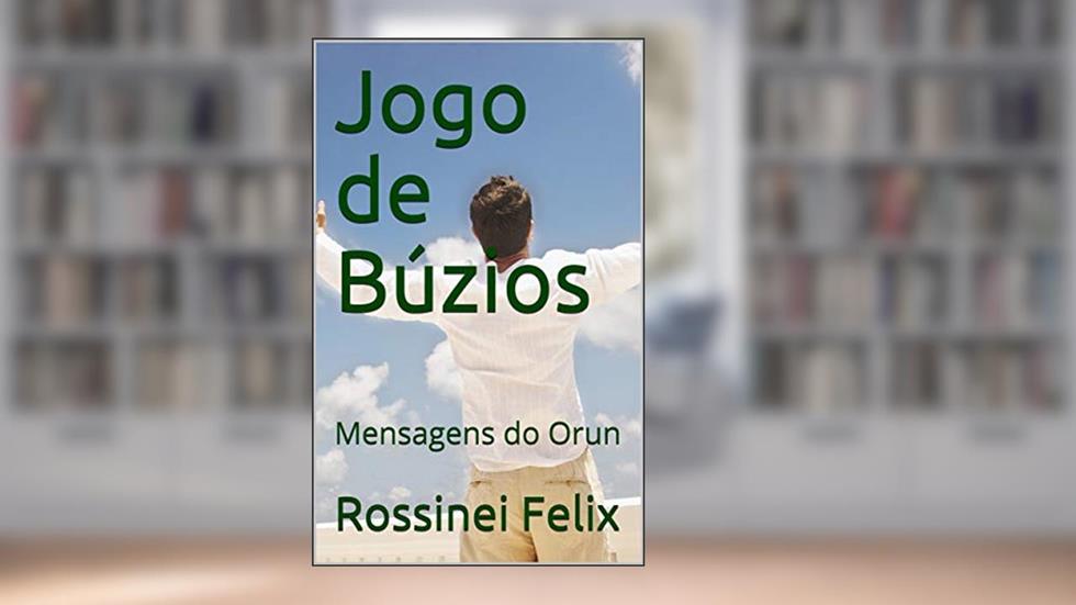 Jogo de Búzios: Mensagens do Orun, do autor Rossinei Felix