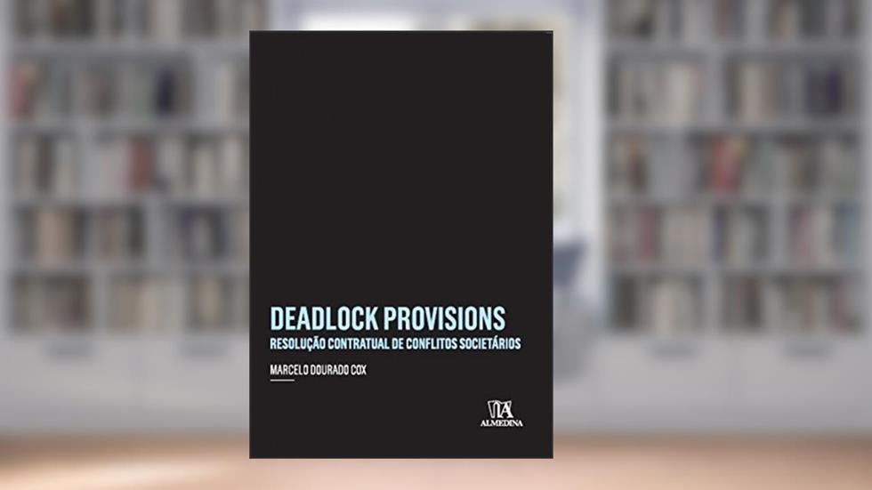 Deadlock Provisions: Resolução Contratual de Conflitos Societários, do autor Marcelo Dourado Cox