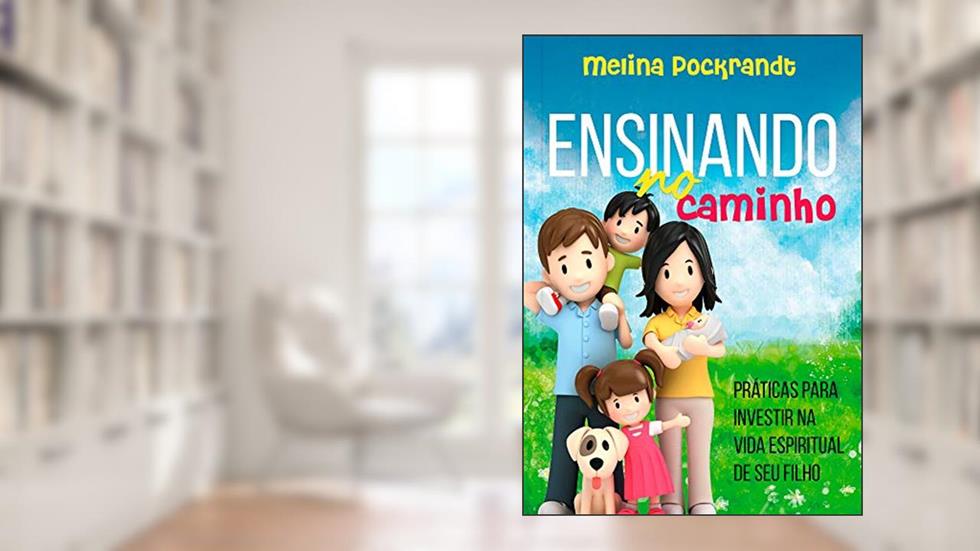 Ensinando no caminho: Práticas para investir na vida espiritual de seu filho, do autor Melina Pockrandt