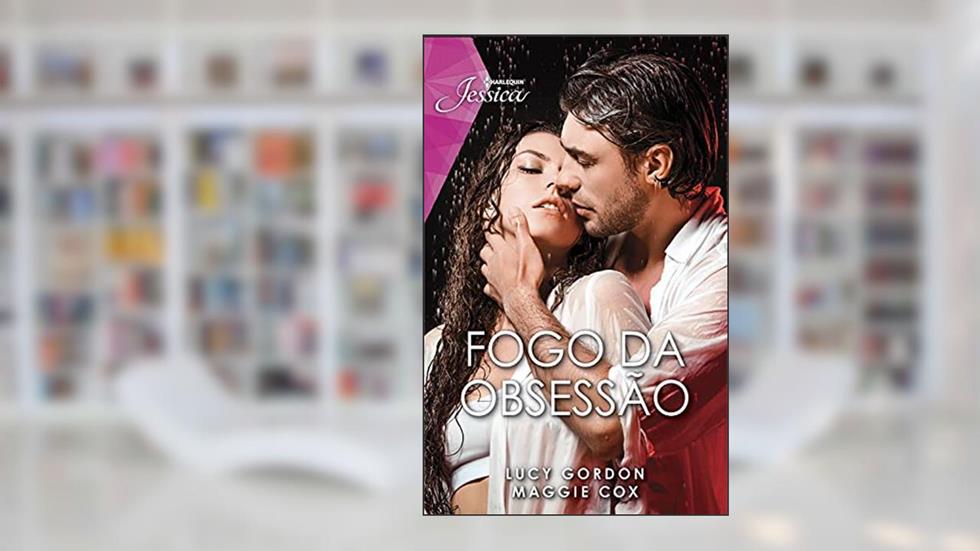 Fogo da obsessão (Jessica Livro 137), do autor Maggie Cox; Lucy Gordon