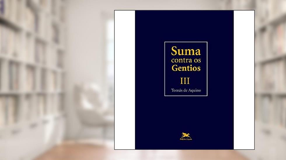 Suma Contra Os Gentios - III: Volume III: 3, do autor Tomás de Aquino