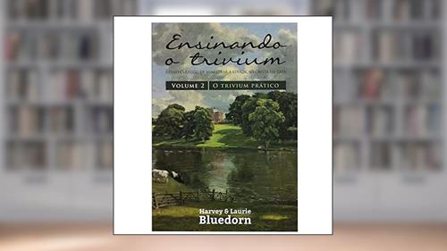 Capa de Ensinando O Trivium - Volume 2, do autor Harvey E Laurie Bluedorn