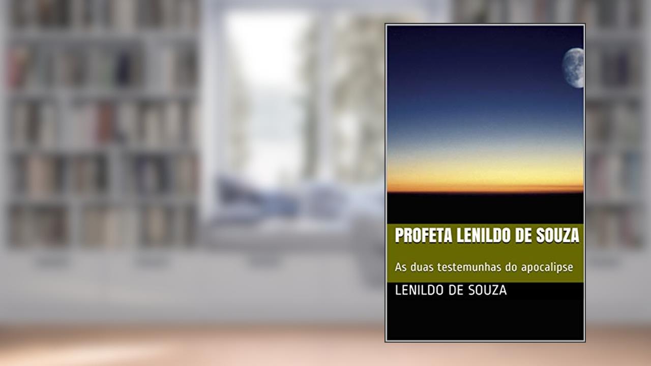 Profeta Lenildo De Souza: As duas testemunhas do apocalipse, do autor Lenildo De Souza