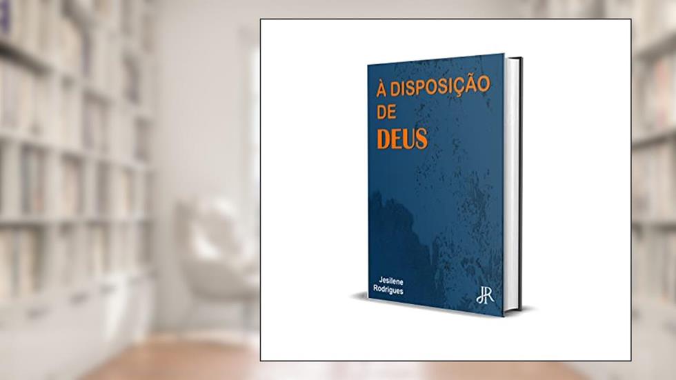 À DISPOSIÇÃO DE DEUS, do autor JESILENE RODRIGUES