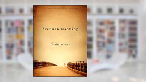 Capa de Convite a solitude, do autor Brennan Manning